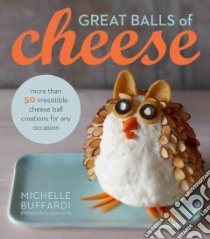 Great Balls of Cheese libro in lingua di Buffardi Michelle, Wyche Jason (PHT)