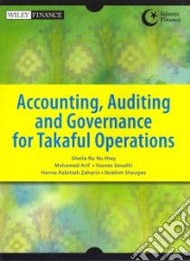 Accounting, Auditing and Governance for Takaful Operations libro in lingua di Htay Sheila Nu Nu, Arif Mohamed, Soualhi Younes, Zaharin Hanna Rabittah, Shaugee Ibrahim