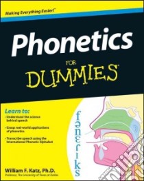 Phonetics For Dummies libro in lingua di Katz William F. Ph.D.
