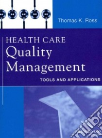Health Care Quality Management libro in lingua di Ross Thomas K.