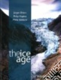 The Ice Age libro in lingua di Ehlers Jürgen, Hughes Philip D., Gibbard Philip L.
