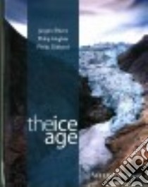 The Ice Age libro in lingua di Ehlers Jürgen, Hughes Philip D., Gibbard Philip L.