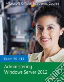 Administering Windows Server 2012 libro in lingua di Microsoft Official Academic Course (COR)