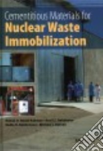 Cementitious Materials for Nuclear Waste Immobilization libro in lingua di Rahman Rehab O. Abdel, Rakhimov Ravil Z., Rakhimova Nailia R., Ojovan Michael I.
