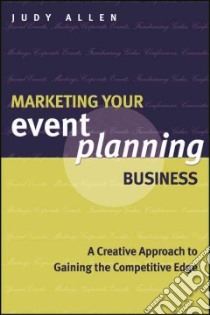 Marketing Your Event Planning Business libro in lingua di Allen Judy