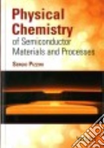 Physical Chemistry of Semiconductor Materials and Processes libro in lingua di Pizzini Sergio (EDT)