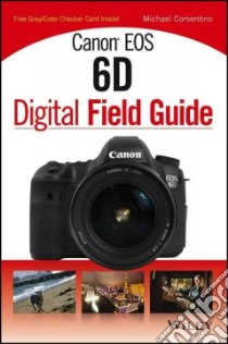 Canon EOS 6D Digital Field Guide libro in lingua di Corsentino Michael
