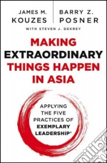 Making Extraordinary Things Happen in Asia libro in lingua di Kouzes James M., Posner Barry Z., Dekrey Steven J. (CON)