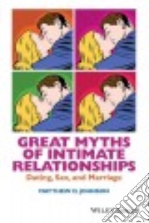 Great Myths of Intimate Relationships libro in lingua di Johnson Matthew D.