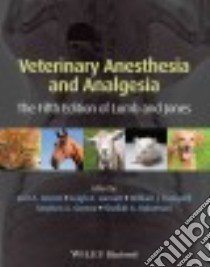 Veterinary Anesthesia and Analgesia libro in lingua di Grimm Kurt A. (EDT), Lamont Leigh A. (EDT), Tranquilli William J. (EDT), Greene Stephen A. (EDT), Robertson Sheilah (EDT)