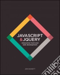 JavaScript & JQuery libro in lingua di Duckett Jon, Ruppert Gilles (CON), Moore Jack (CON)