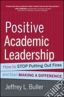 Positive Academic Leadership libro in lingua di Buller Jeffrey L.