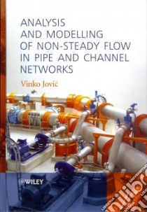Analysis and Modelling of Non-Steady Flow in Pipe and Channel Networks libro in lingua di Jovic Vinko