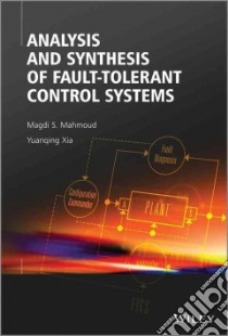 Analysis and Synthesis of Fault-Tolerant Control Systems libro in lingua di Mahmoud Magdi S., Xia Yuanqing