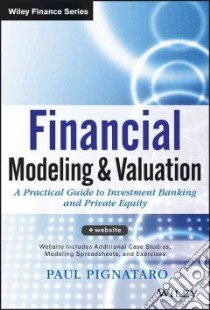 Financial Modeling and Valuation libro in lingua di Pignataro Paul