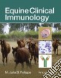 Equine Clinical Immunology libro in lingua di Felippe M. Julia B. (EDT)