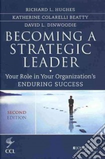 Becoming a Strategic Leader libro in lingua di Hughes Richard L., Beatty Katherine Colarelli, Dinwoodie David L.
