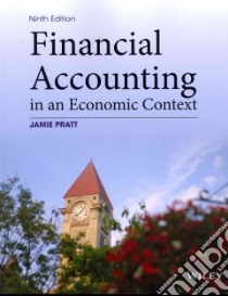Financial Accounting in an Economic Context libro in lingua di Pratt Jamie