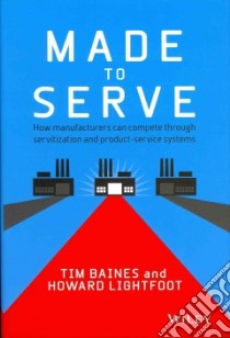 Made to Serve libro in lingua di Baines Tim, Lightfoot Howard
