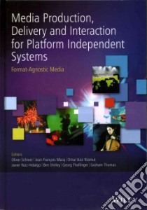 Media Production, Delivery and Interaction for Platform Independent Systems libro in lingua di Schreer Oliver (EDT), Macq Jean-fran?ois (EDT), Niamut Omar Aziz (EDT), Ruiz-hidalgo Javier (EDT), Shirley Ben (EDT)