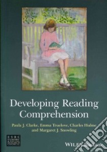 Developing Reading Comprehension libro in lingua di Clarke Paula J., Truelove Emma, Hulme Charles, Snowling Margaret J., Chesher Dean (ILT)