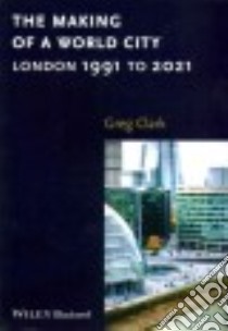 The Making of a World City libro in lingua di Clark Greg