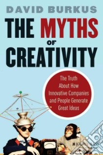 The Myths of Creativity libro in lingua di Burkus David