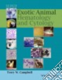 Exotic Animal Hematology and Cytology libro in lingua di Campbell Terry W. DVM Ph.D.