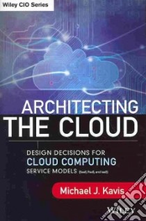 Architecting the Cloud libro in lingua di Kavis Michael