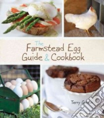 The Farmstead Egg Guide & Cookbook libro in lingua di Golson Terry, Fink Ben (PHT)
