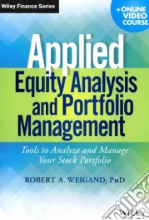 Applied Equity Analysis and Portfolio Management libro in lingua di Weigand Robert A. Ph.D.