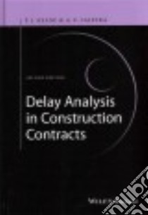 Delay Analysis in Construction Contracts libro in lingua di Keane P. J., Caletka A. F.