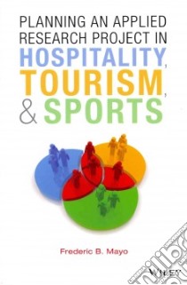 Planning an Applied Research Project in Hospitality, Tourism, & Sports libro in lingua di Mayo Frederic B.