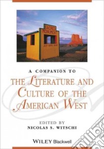 A Companion to the Literature and Culture of the American West libro in lingua di Witschi Nicolas S. (EDT)