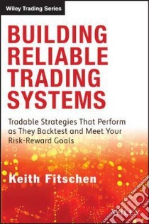 Building Reliable Trading Systems libro in lingua di Keith Fitschen