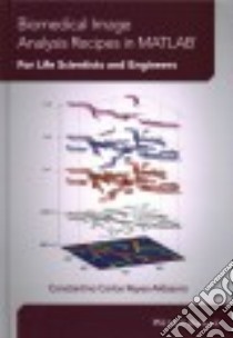 Biomedical Image Analysis Recipes in Matlab libro in lingua di Reyes-aldasoro Constantino Carlos