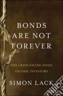 Bonds Are Not Forever libro in lingua di Lack Simon A.