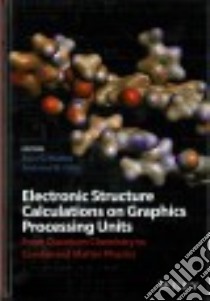 Electronic Structure Calculations on Graphics Processing Units libro in lingua di Walker Ross C. (EDT), Goetz  Andreas W. (EDT)