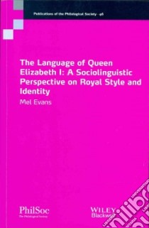 The Language of Queen Elizabeth I libro in lingua di Evans Mel