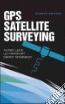 GPS Satellite Surveying libro in lingua di Leick Alfred, Rapoport Lev, Tatarnikov Dmitry