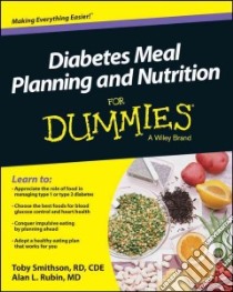 Diabetes Meal Planning & Nutrition for Dummies libro in lingua di Smithson Toby, Rubin Alan L. M.D. (CON)