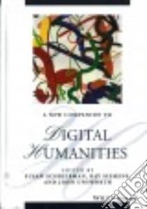 A New Companion to Digital Humanities libro in lingua di Schreibman Susan (EDT), Siemens Ray (EDT), Unsworth John (EDT)