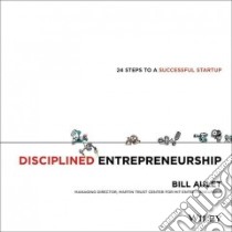Disciplined Entrepreneurship libro in lingua di Aulet Bill, Ursache Marius (ILT)