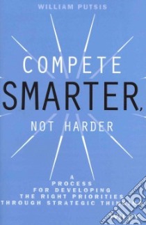 Compete Smarter, Not Harder libro in lingua di Putsis William