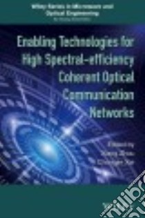 Enabling Technologies for High Spectral-Efficiency Coherent Optical Communication Networks libro in lingua di Zhou Xiang (EDT), Xie Chongjin (EDT)
