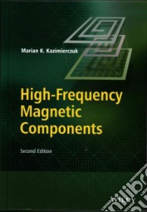 High-Frequency Magnetic Components libro in lingua di Kazimierczuk Marian K.