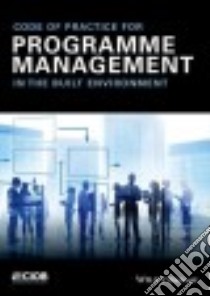Code of Practice for Programme Management in the Built Environment libro in lingua di Chartered Institute of Building (COR)