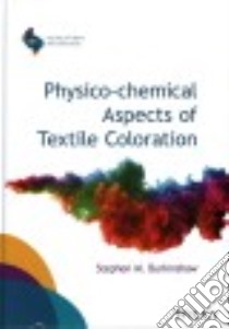 Physico-Chemical Aspects of Textile Coloration libro in lingua di Burkinshaw Stephen M.