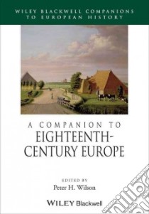 A Companion to Eighteenth-Century Europe libro in lingua di Wilson Peter H. (EDT)