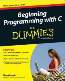 Beginning Programming with C for Dummies libro in lingua di Gookin Dan